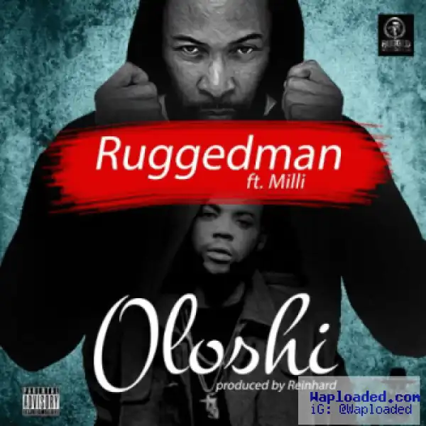 Ruggedman - Oloshi Ft. Milli